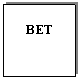 Text Box: BET
